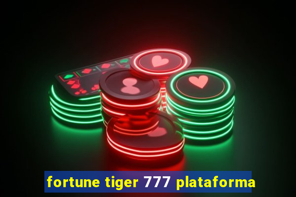 fortune tiger 777 plataforma